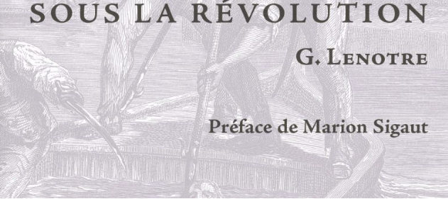 Marion Sigaut présente « Sous la Révolution » de G. Lenotre